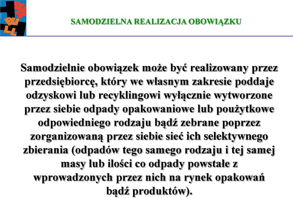 odpowiedniego rodzaju bądź zebrane poprzez zorganizowaną przez siebie sieć ich selektywnego zbierania (odpadów tego