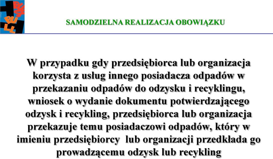 dokumentu potwierdzającego odzysk i recykling, przedsiębiorca lub organizacja przekazuje temu