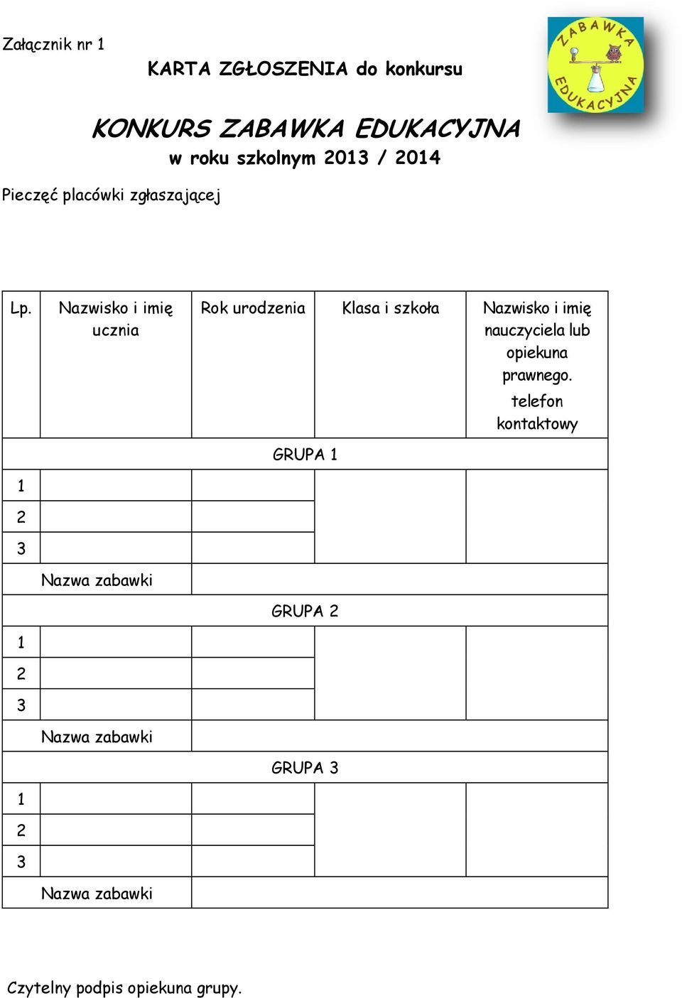 Nazwisko i imię ucznia Rok urodzenia Klasa i szkoła Nazwisko i imię