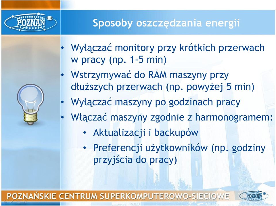 powyżej 5 min) Wyłączać maszyny po godzinach pracy Włączać maszyny zgodnie z