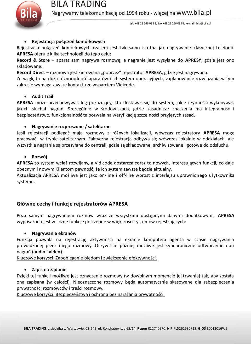 Record Direct rozmowa jest kierowana poprzez rejestrator APRESA, gdzie jest nagrywana.