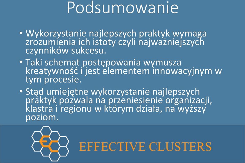 Taki schemat postępowania wymusza kreatywność i jest elementem innowacyjnym w tym