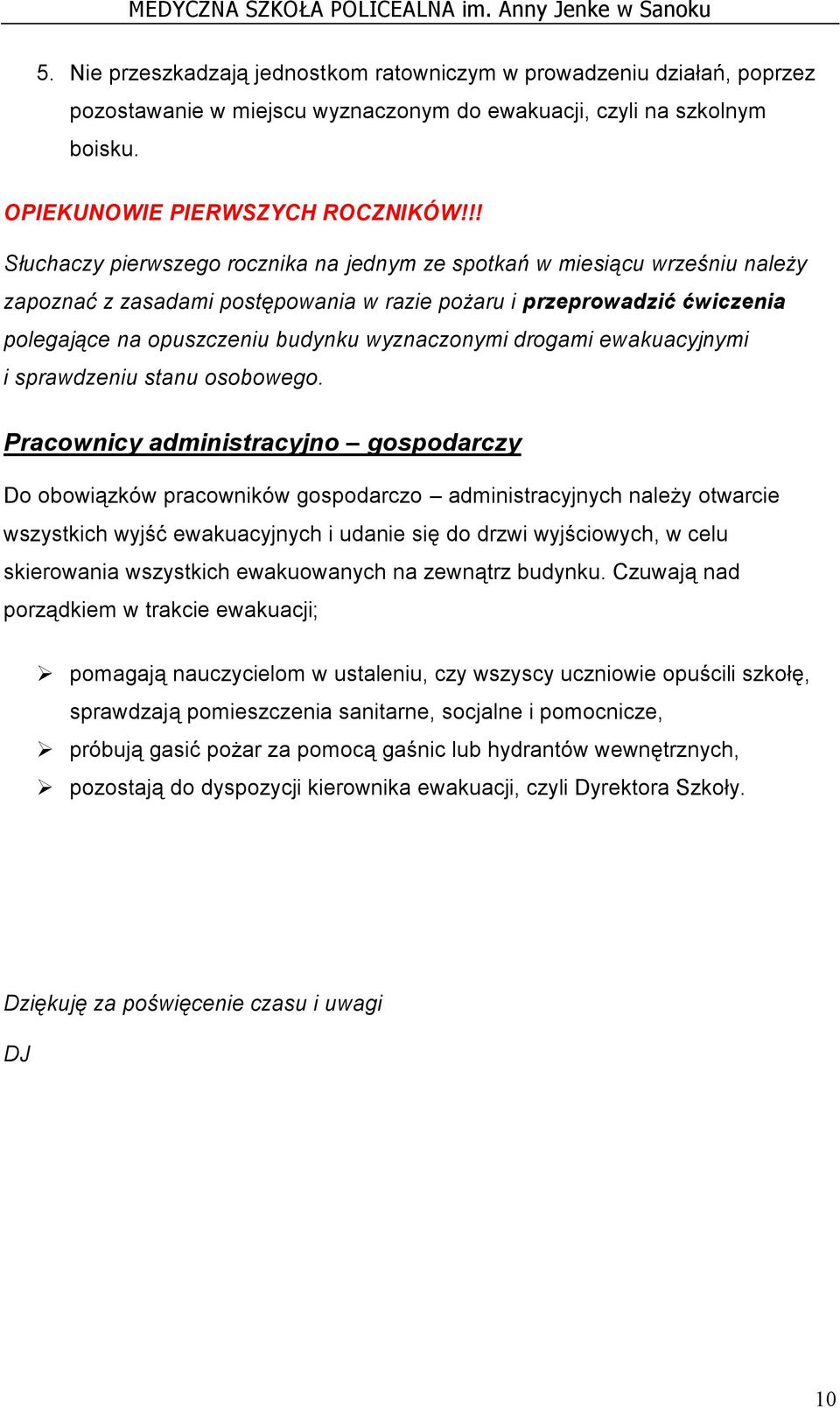 wyznaczonymi drogami ewakuacyjnymi i sprawdzeniu stanu osobowego.