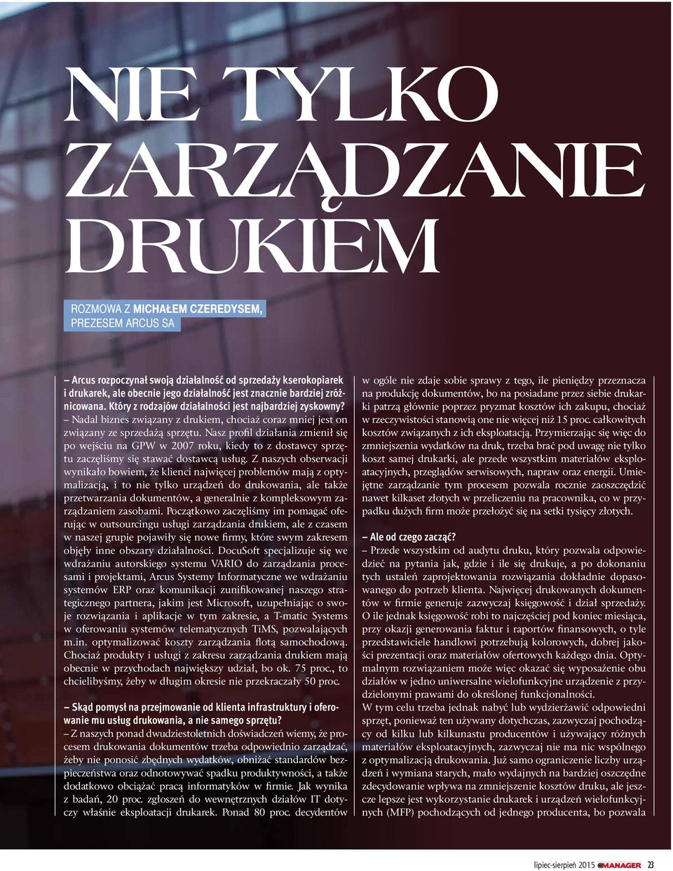 Nasz profil działania zmienił się po wejściu na GPW w 2007 roku, kiedy to z dostawcy sprzętu zaczęliśmy się stawać dostawcą usług.