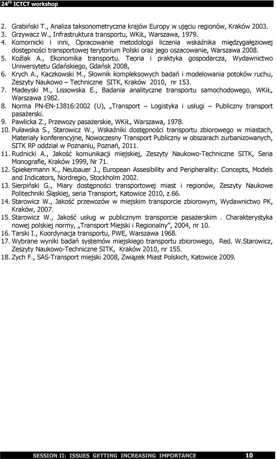 Teoria i praktyka gospodarcza, Wydawnictwo Uniwersytetu Gdańskiego, Gdańsk 008, 6. Krych A., Kaczkowski M.