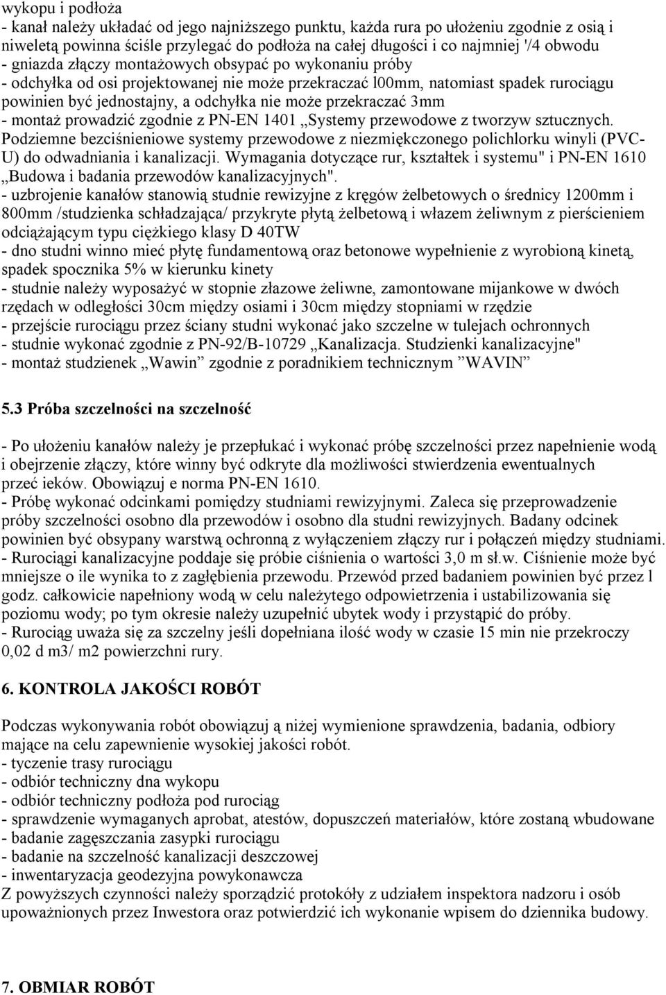3mm - montaż prowadzić zgodnie z PN-EN 1401 Systemy przewodowe z tworzyw sztucznych.