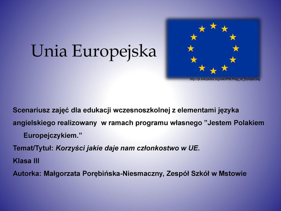 realizowany w ramach programu własnego Jestem Polakiem Europejczykiem.