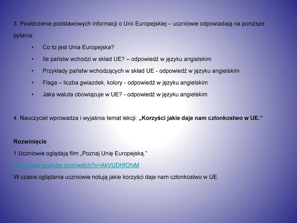 Jaka waluta obowiązuje w UE? - odpowiedź w języku angielskim 4. Nauczyciel wprowadza i wyjaśnia temat lekcji: Korzyści jakie daje nam członkostwo w UE.