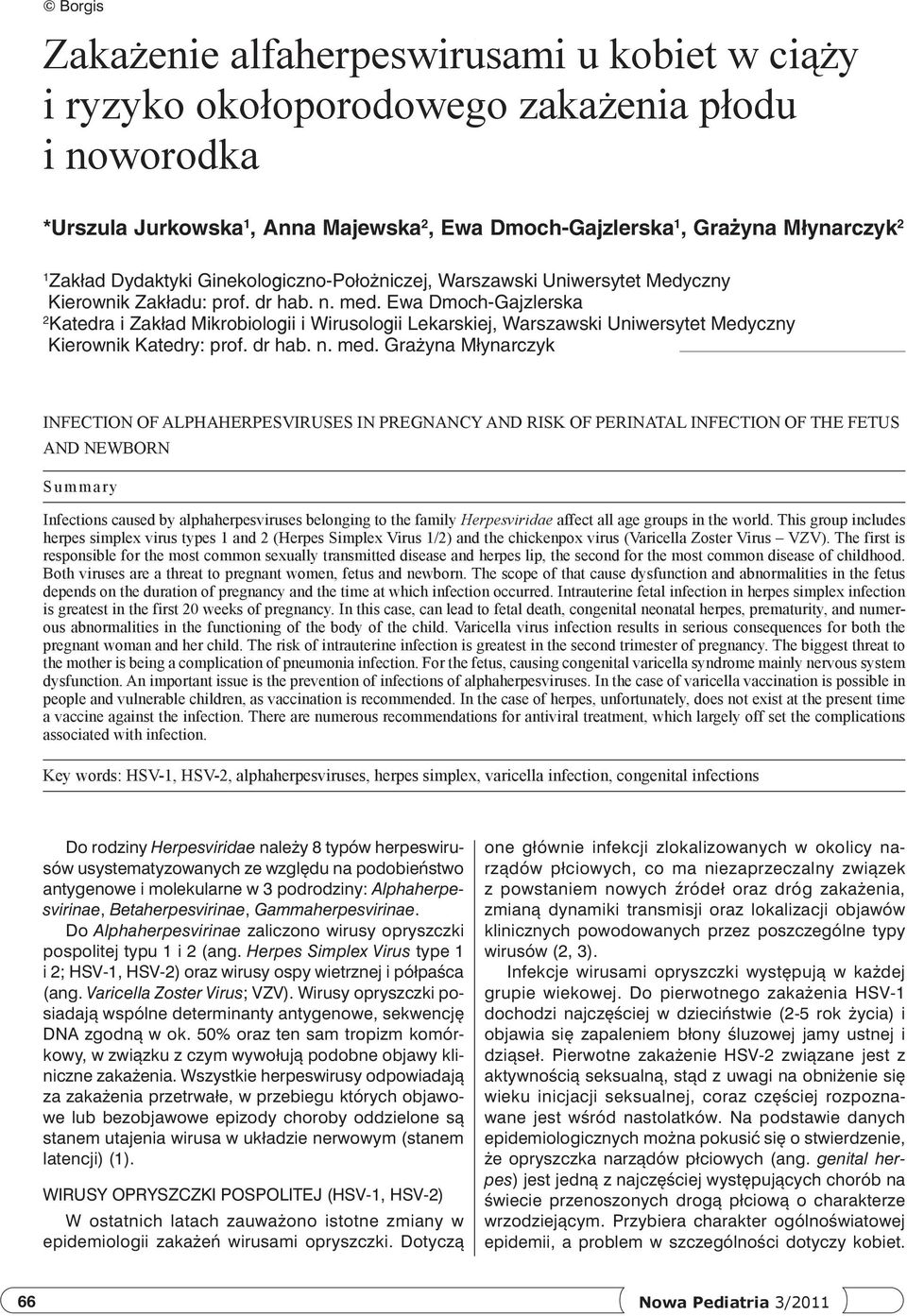 Ewa Dmoch Gajzlerska 2 Katedra i Zakład Mikrobiologii i Wirusologii Lekarskiej, Warszawski Uniwersytet Medyczny Kierownik Katedry: prof. dr hab. n. med.