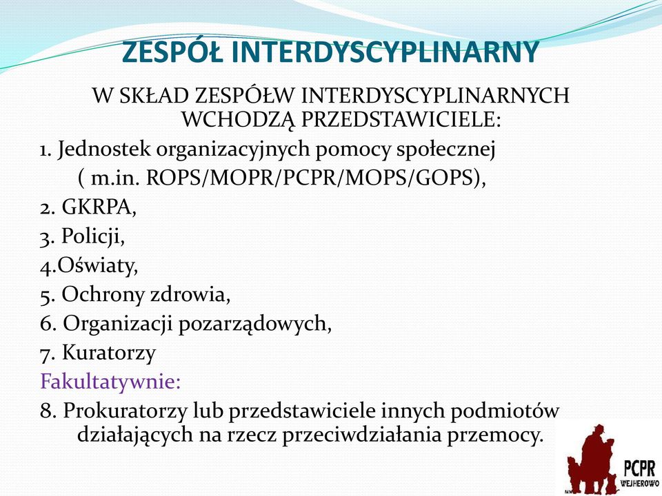 Policji, 4.Oświaty, 5. Ochrony zdrowia, 6. Organizacji pozarządowych, 7.