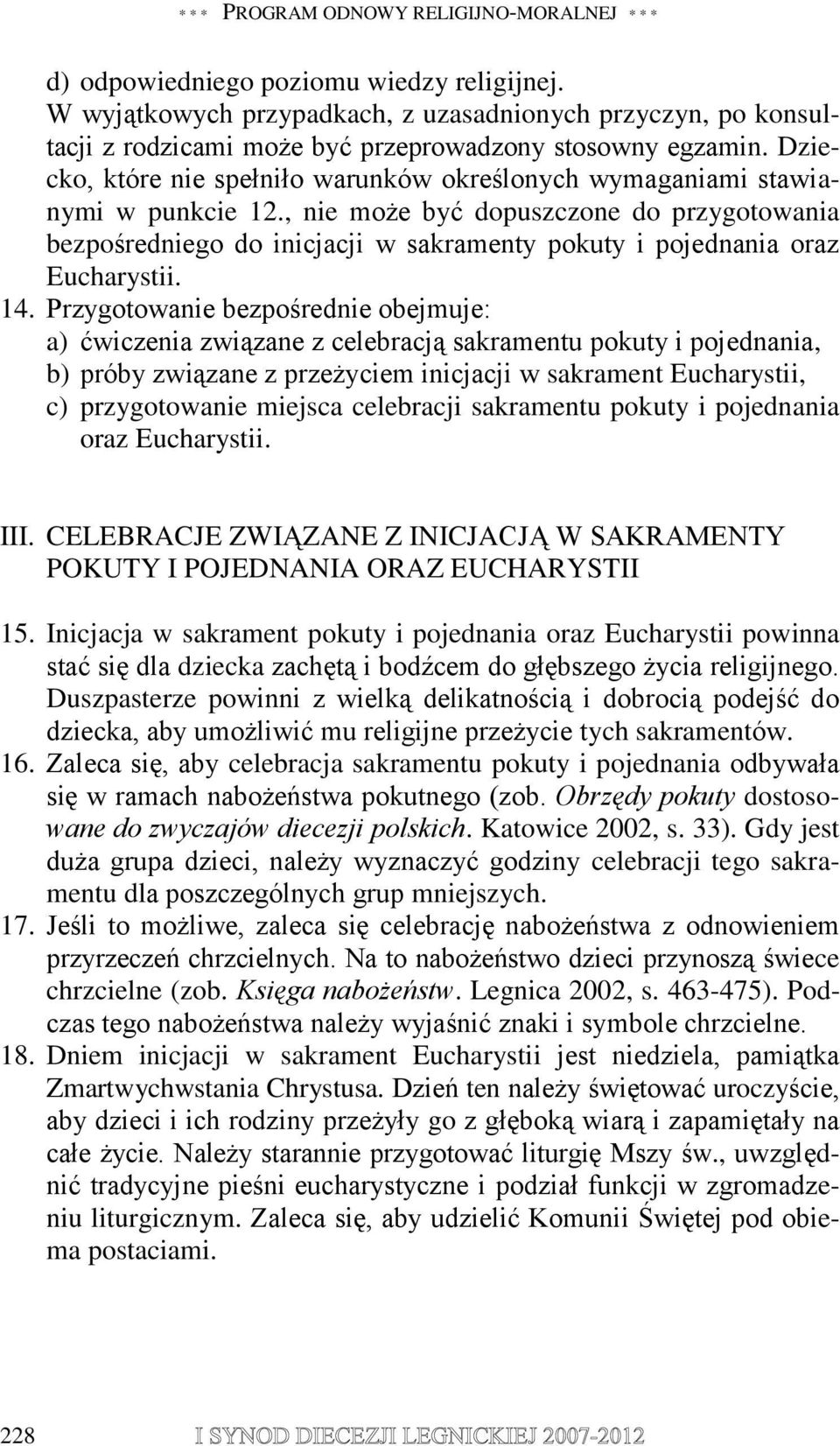 Dziecko, które nie spełniło warunków określonych wymaganiami stawianymi w punkcie 12.