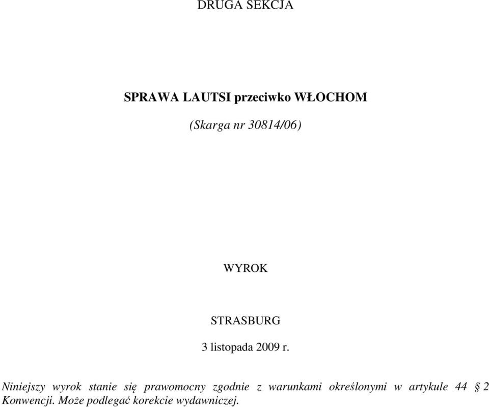 Niniejszy wyrok stanie się prawomocny zgodnie z warunkami