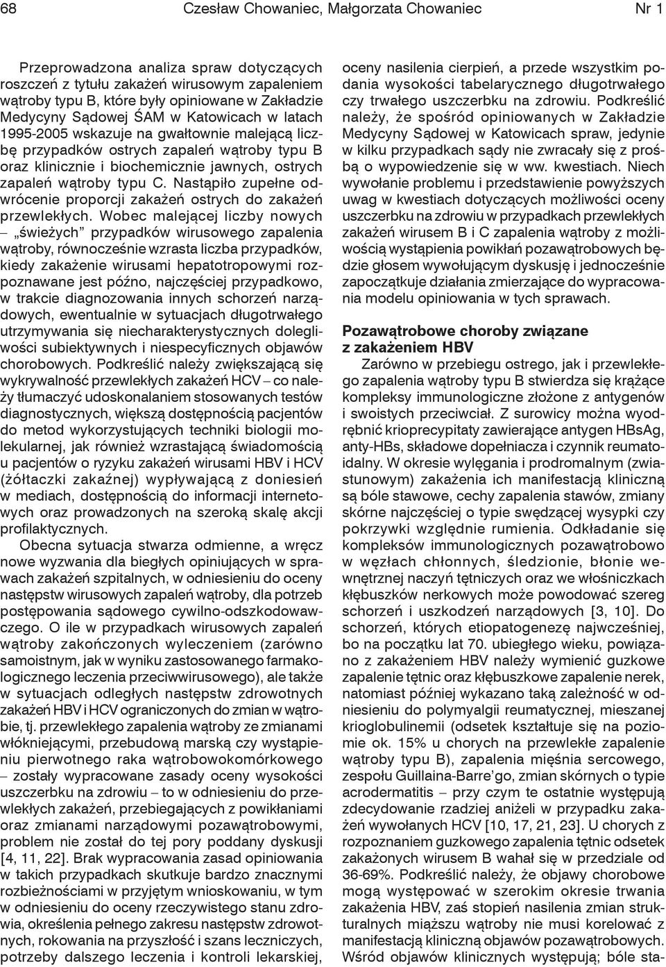 Nastąpiło zupełne odwrócenie proporcji zakażeń ostrych do zakażeń przewlekłych.