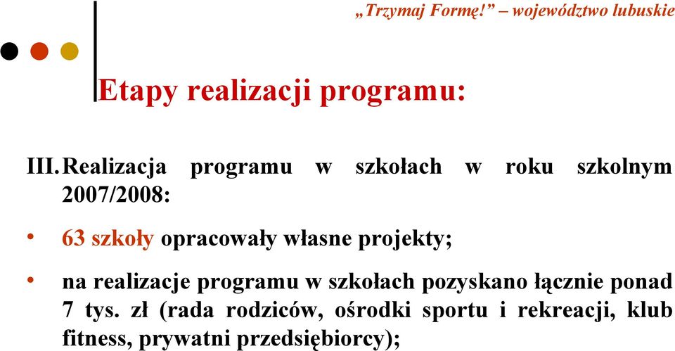 własne projekty; na realizacje programu w szkołach pozyskano łącznie ponad 7