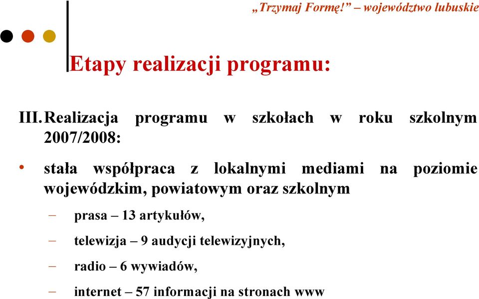 lokalnymi mediami na poziomie wojewódzkim, powiatowym oraz szkolnym prasa 13