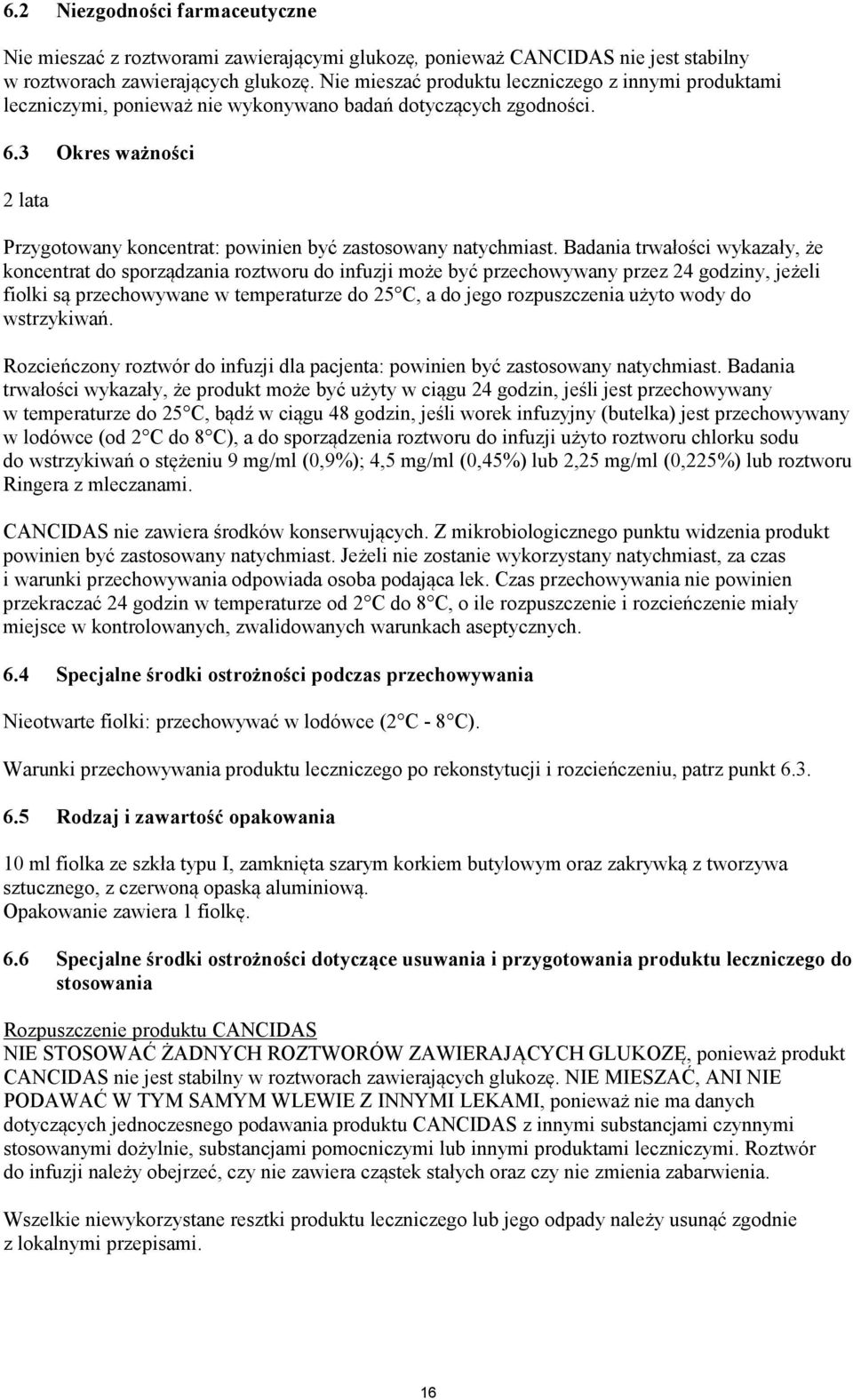 3 Okres ważności 2 lata Przygotowany koncentrat: powinien być zastosowany natychmiast.