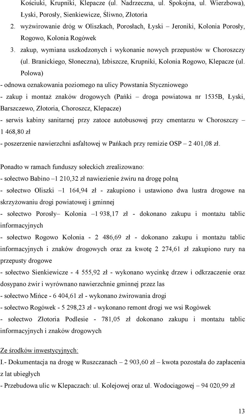 Branickiego, Słoneczna), Izbiszcze, Krupniki, Kolonia Rogowo, Klepacze (ul.