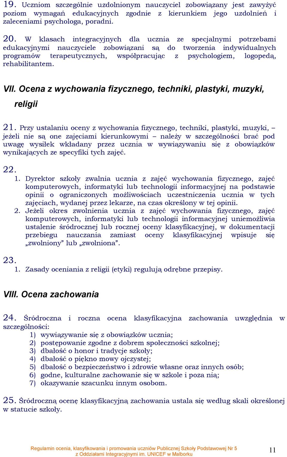 rehabilitantem. VII. Ocena z wychwania fizyczneg, techniki, plastyki, muzyki, religii 21.