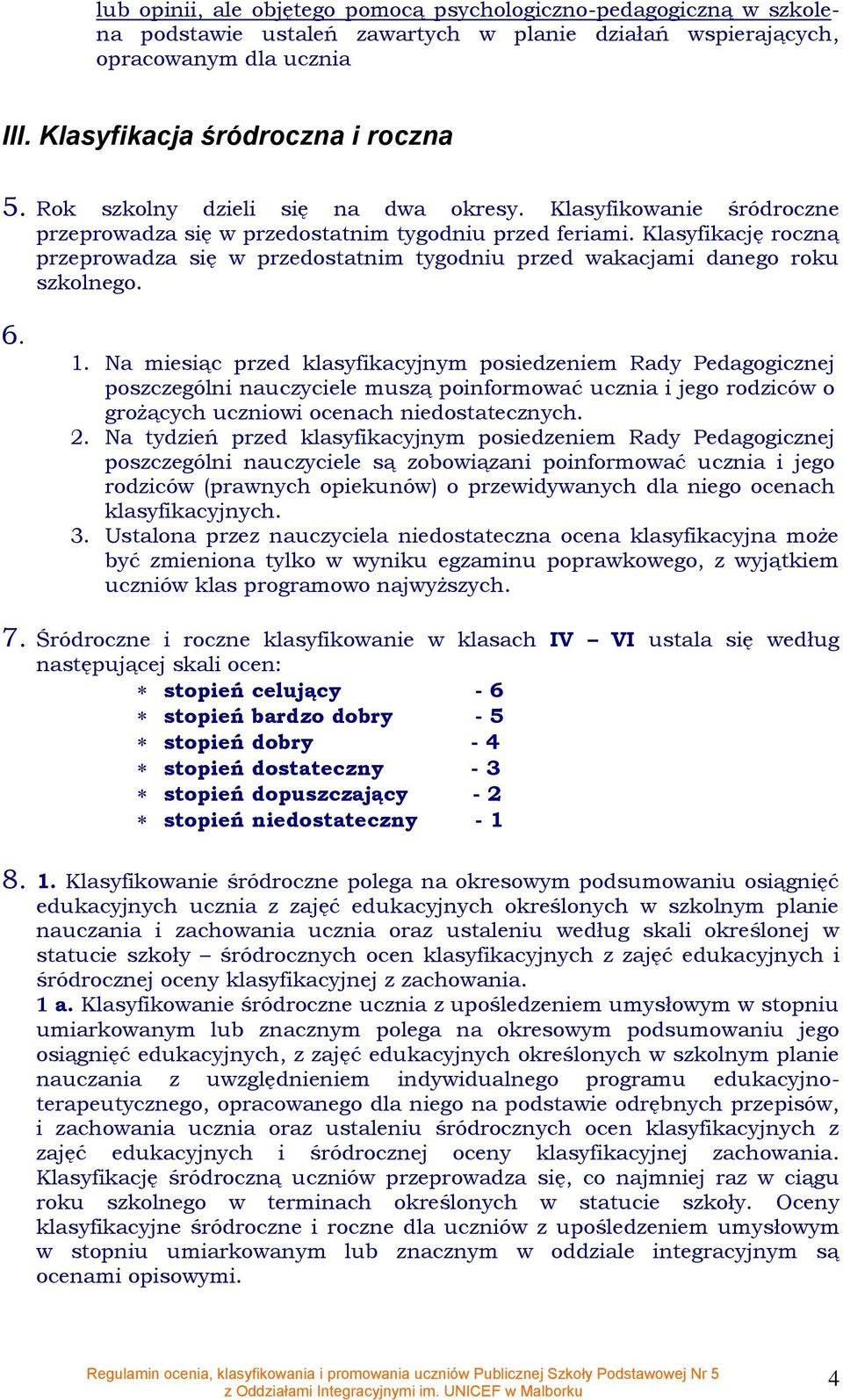 Klasyfikację rczną przeprwadza się w przedstatnim tygdniu przed wakacjami daneg rku szklneg. 6. 1.