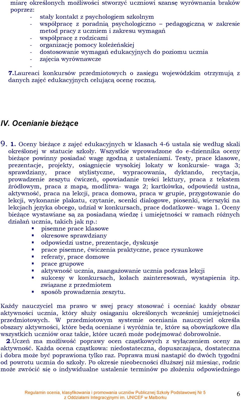 Laureaci knkursów przedmitwych zasięgu wjewódzkim trzymują z danych zajęć edukacyjnych celującą cenę rczną. IV. Ocenianie bieżące 9. 1.