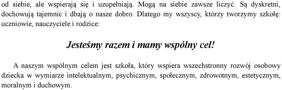 Dlatego my wszyscy, którzy tworzymy szkołę: uczniowie, nauczyciele i rodzice: Jesteśmy razem i mamy