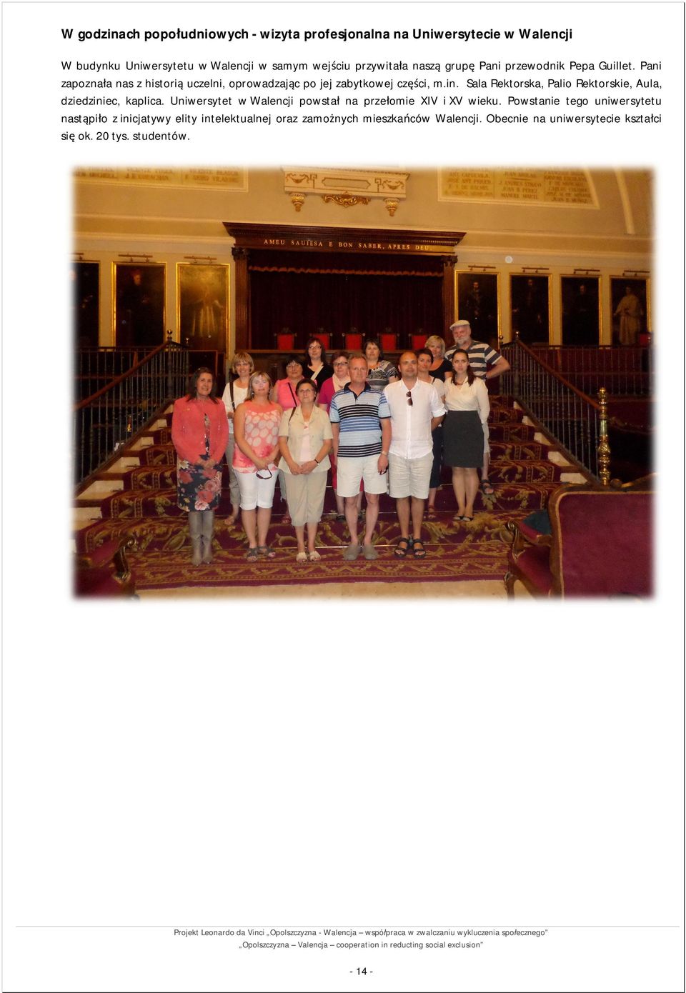 Sala Rektorska, Palio Rektorskie, Aula, dziedziniec, kaplica. Uniwersytet w Walencji powsta na przeomie XIV i XV wieku.