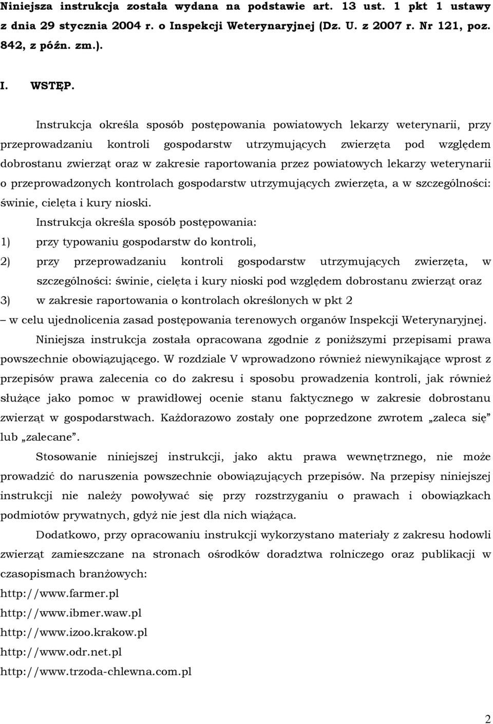 przez powiatowych lekarzy weterynarii o przeprowadzonych kontrolach gospodarstw utrzymujących zwierzęta, a w szczególności: świnie, cielęta i kury nioski.
