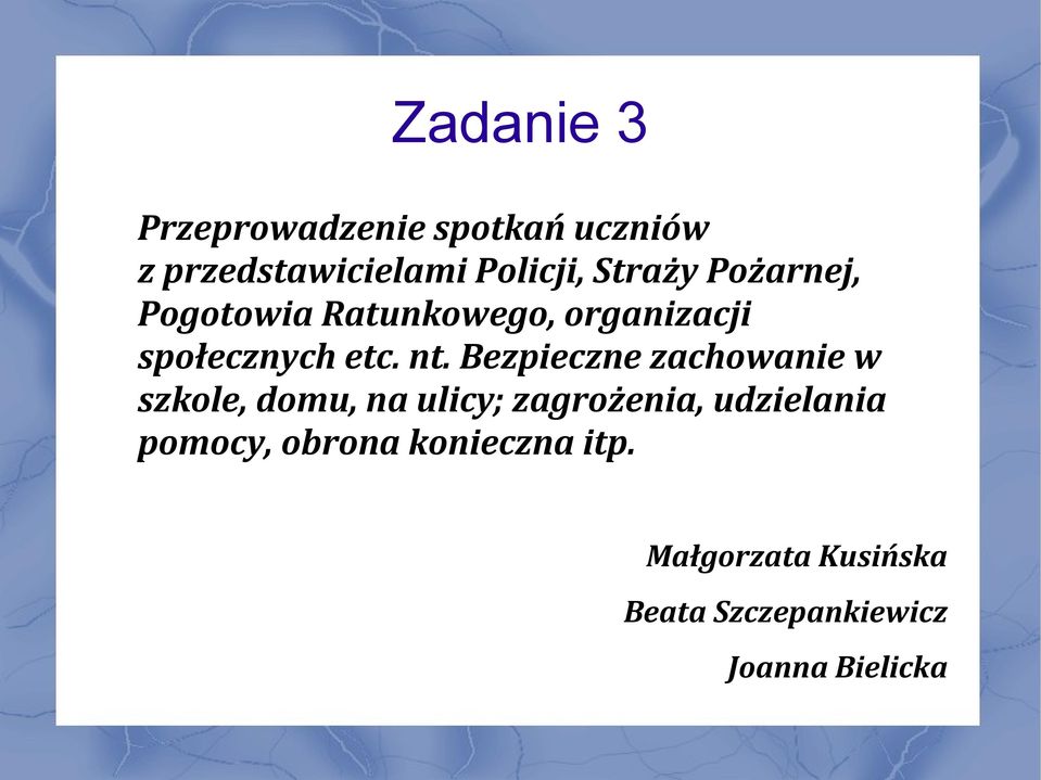 Bezpieczne zachowanie w szkole, domu, na ulicy; zagrożenia, udzielania