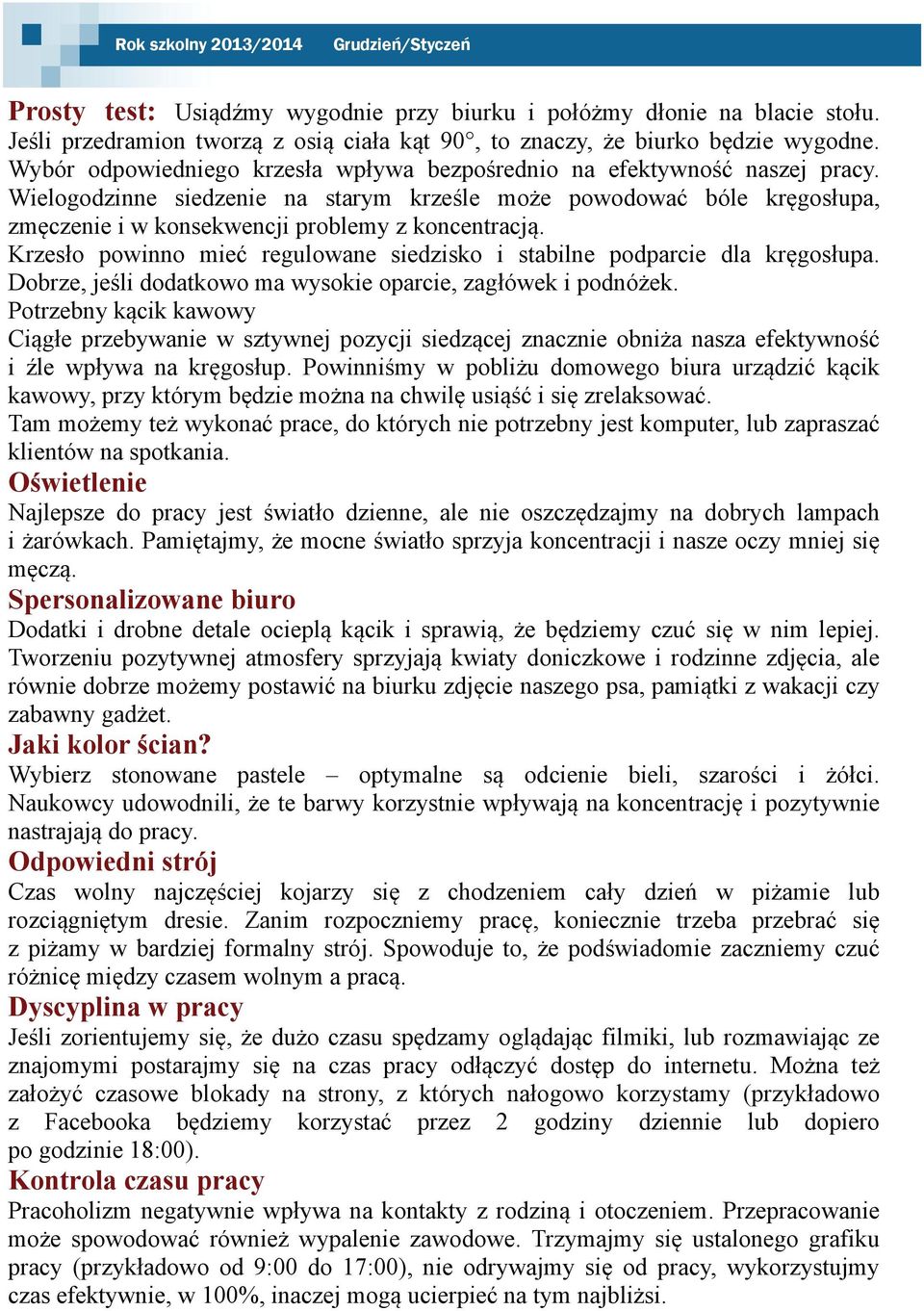 Wielogodzinne siedzenie na starym krześle może powodować bóle kręgosłupa, zmęczenie i w konsekwencji problemy z koncentracją.
