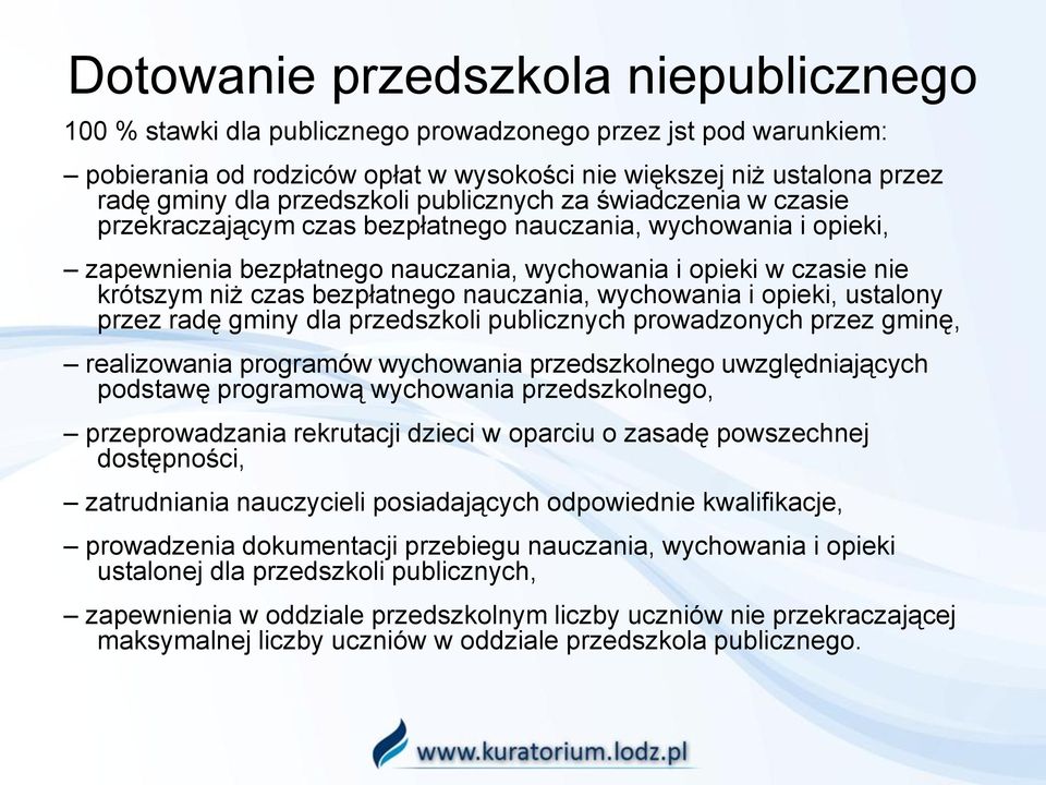 bezpłatnego nauczania, wychowania i opieki, ustalony przez radę gminy dla przedszkoli publicznych prowadzonych przez gminę, realizowania programów wychowania przedszkolnego uwzględniających podstawę