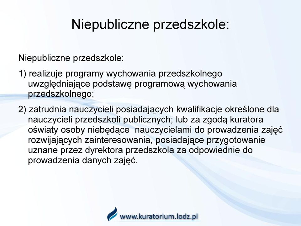 nauczycieli przedszkoli publicznych; lub za zgodą kuratora oświaty osoby niebędące nauczycielami do prowadzenia zajęć