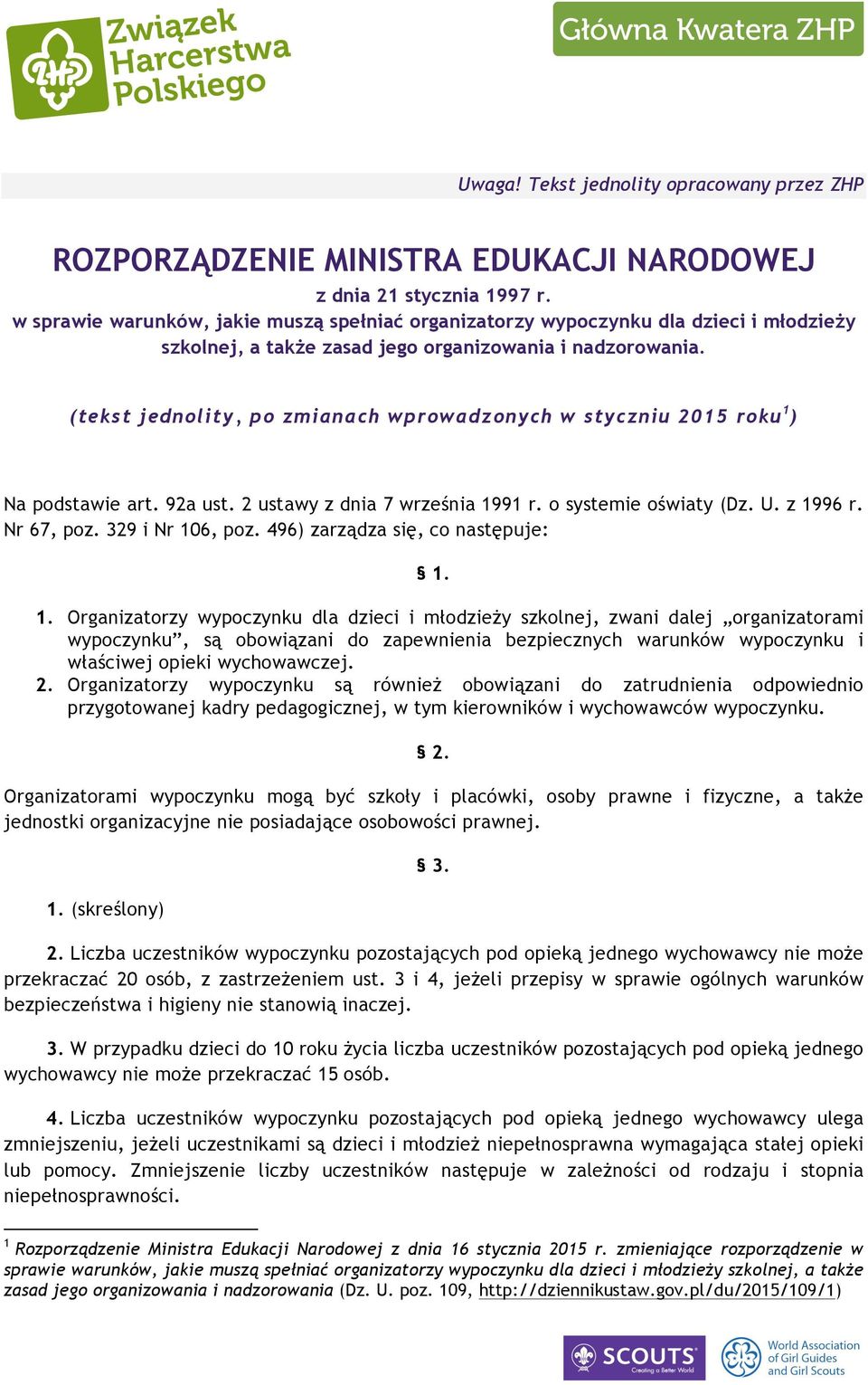 (tekst jednolity, po zmianach wprowadzonych w styczniu 2015 roku 1 ) Na podstawie art. 92a ust. 2 ustawy z dnia 7 września 1991 r. o systemie oświaty (Dz. U. z 1996 r. Nr 67, poz. 329 i Nr 106, poz.