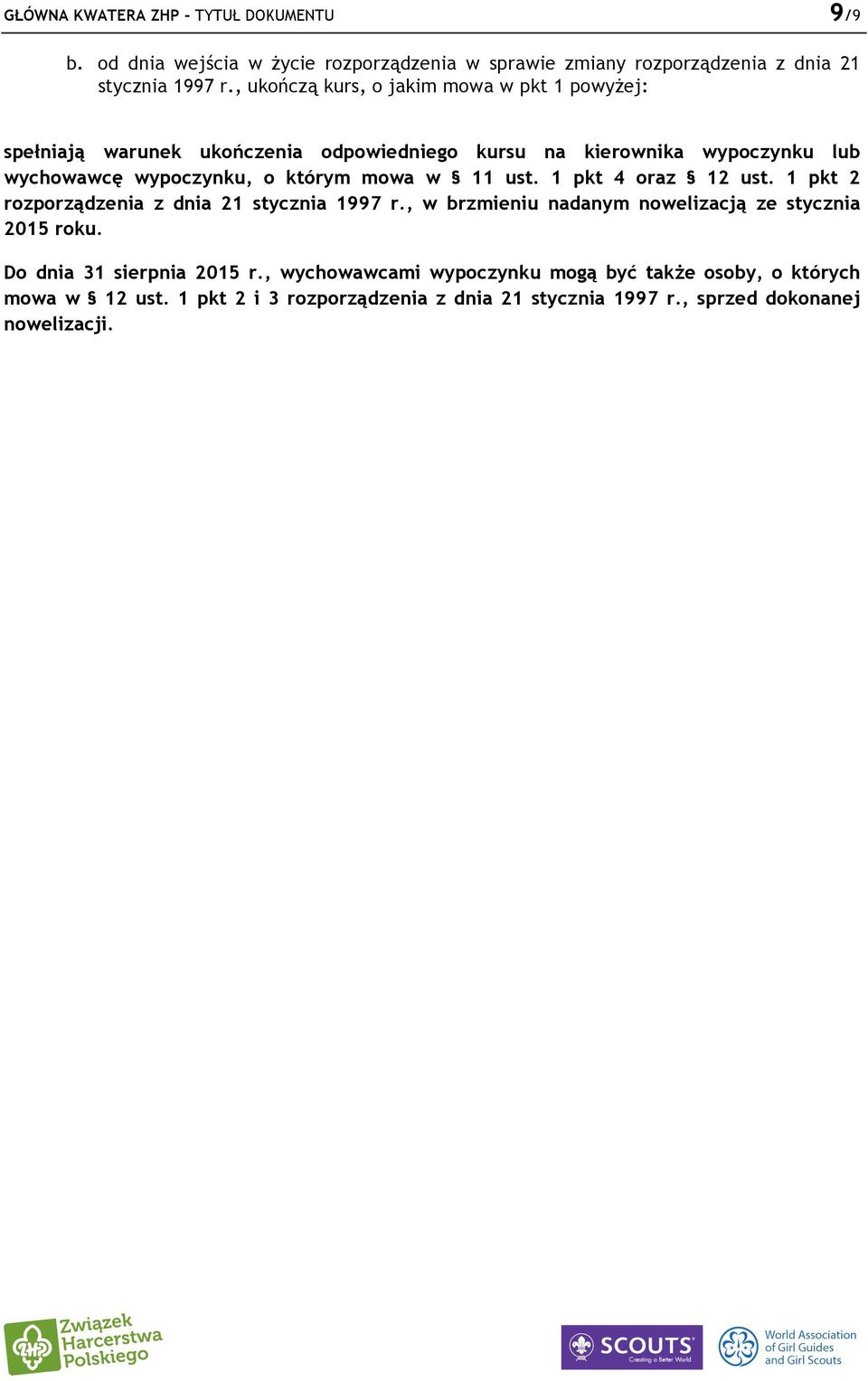 mowa w 11 ust. 1 pkt 4 oraz 12 ust. 1 pkt 2 rozporządzenia z dnia 21 stycznia 1997 r., w brzmieniu nadanym nowelizacją ze stycznia 2015 roku.