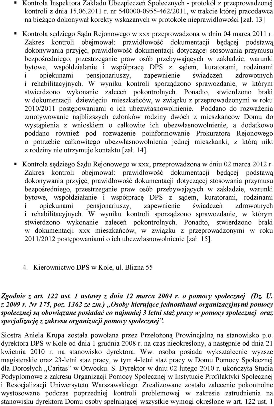 13] Kontrola sędziego Sądu Rejonowego w xxx przeprowadzona w dniu 04 marca 2011 r.