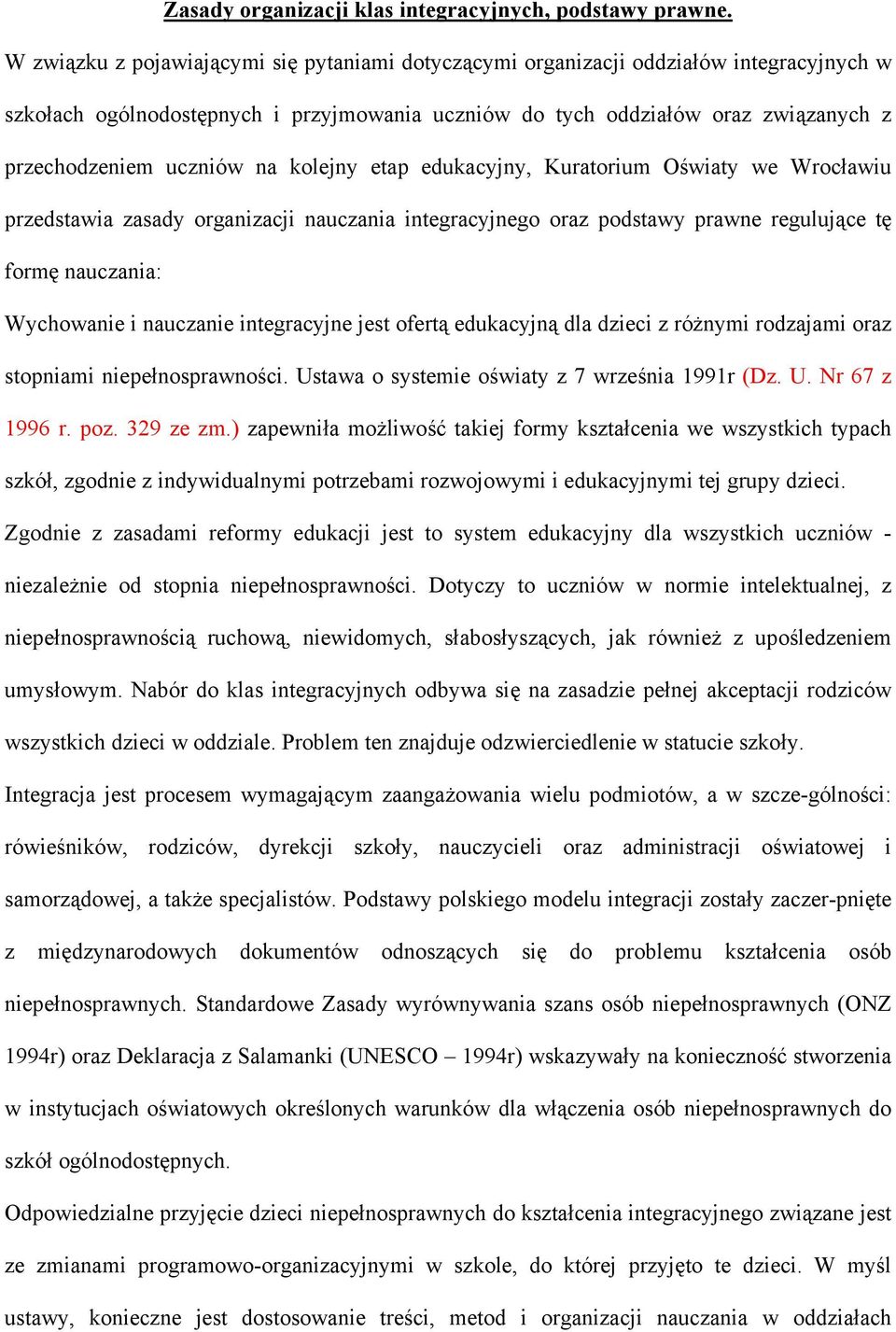 na kolejny etap edukacyjny, Kuratorium Oświaty we Wrocławiu przedstawia zasady organizacji nauczania integracyjnego oraz podstawy prawne regulujące tę formę nauczania: Wychowanie i nauczanie