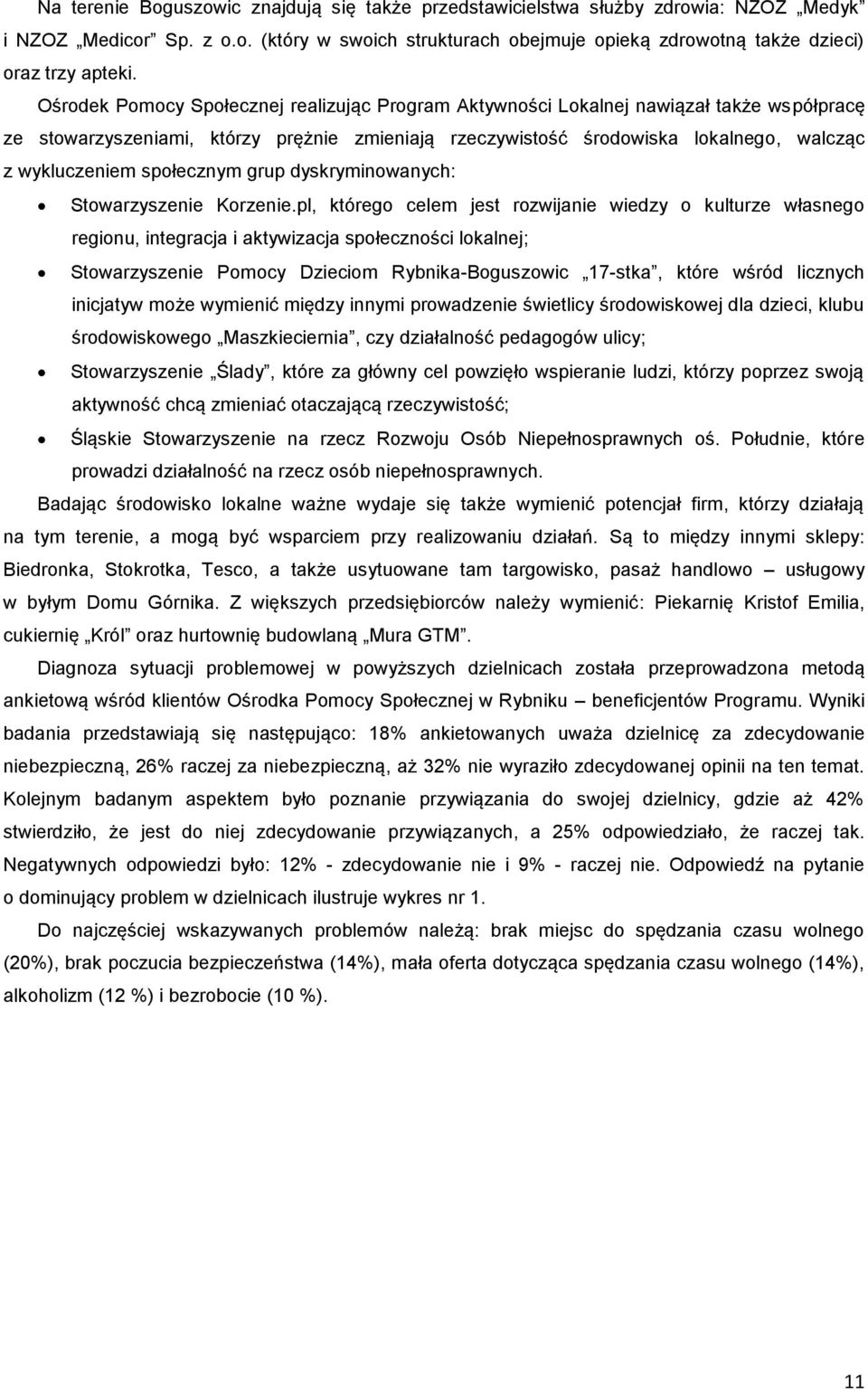 społecznym grup dyskryminowanych: Stowarzyszenie Korzenie.