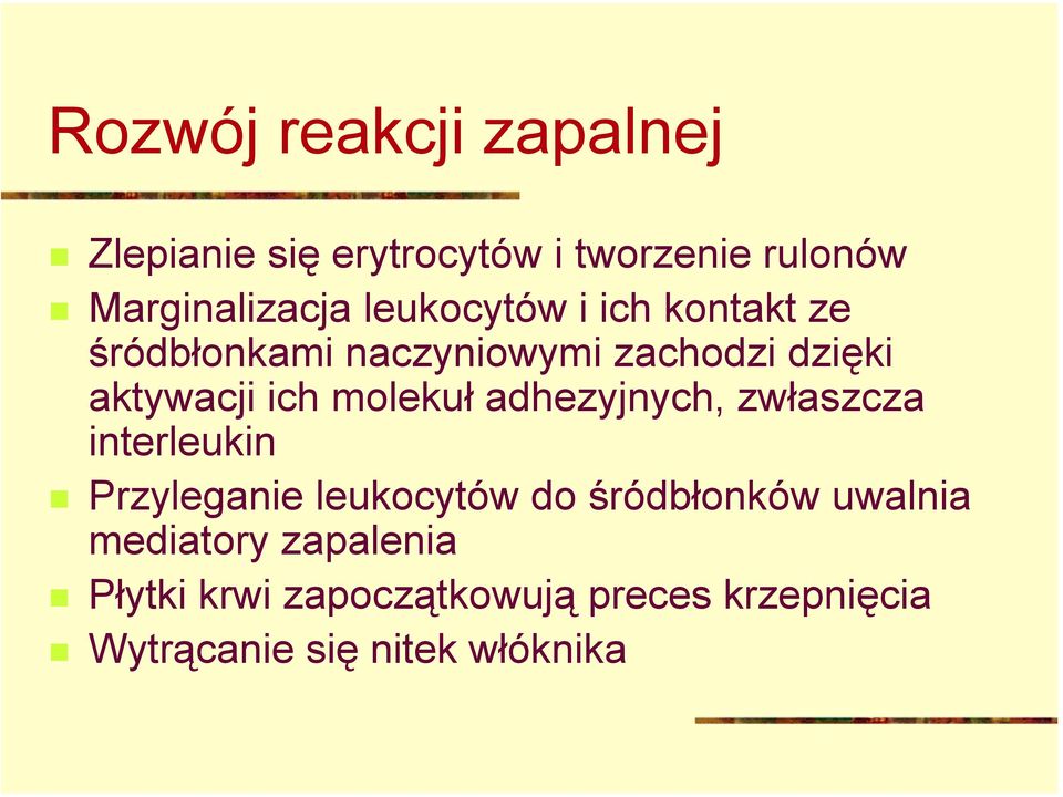 aktywacji ich molekuł adhezyjnych, zwłaszcza interleukin!