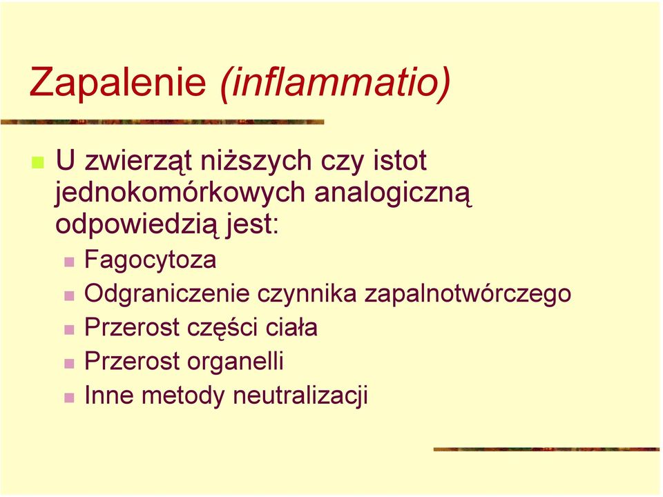 analogiczną odpowiedzią jest:! Fagocytoza!