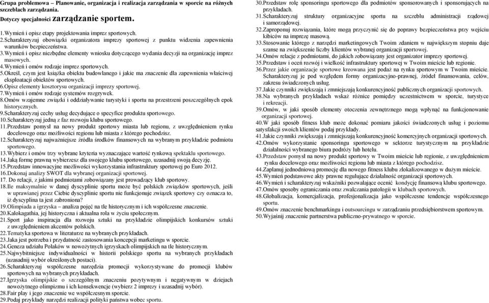 Wymień i opisz niezbędne elementy wniosku dotyczącego wydania decyzji na organizację imprez masowych. 4.Wymień i omów rodzaje imprez sportowych. 5.