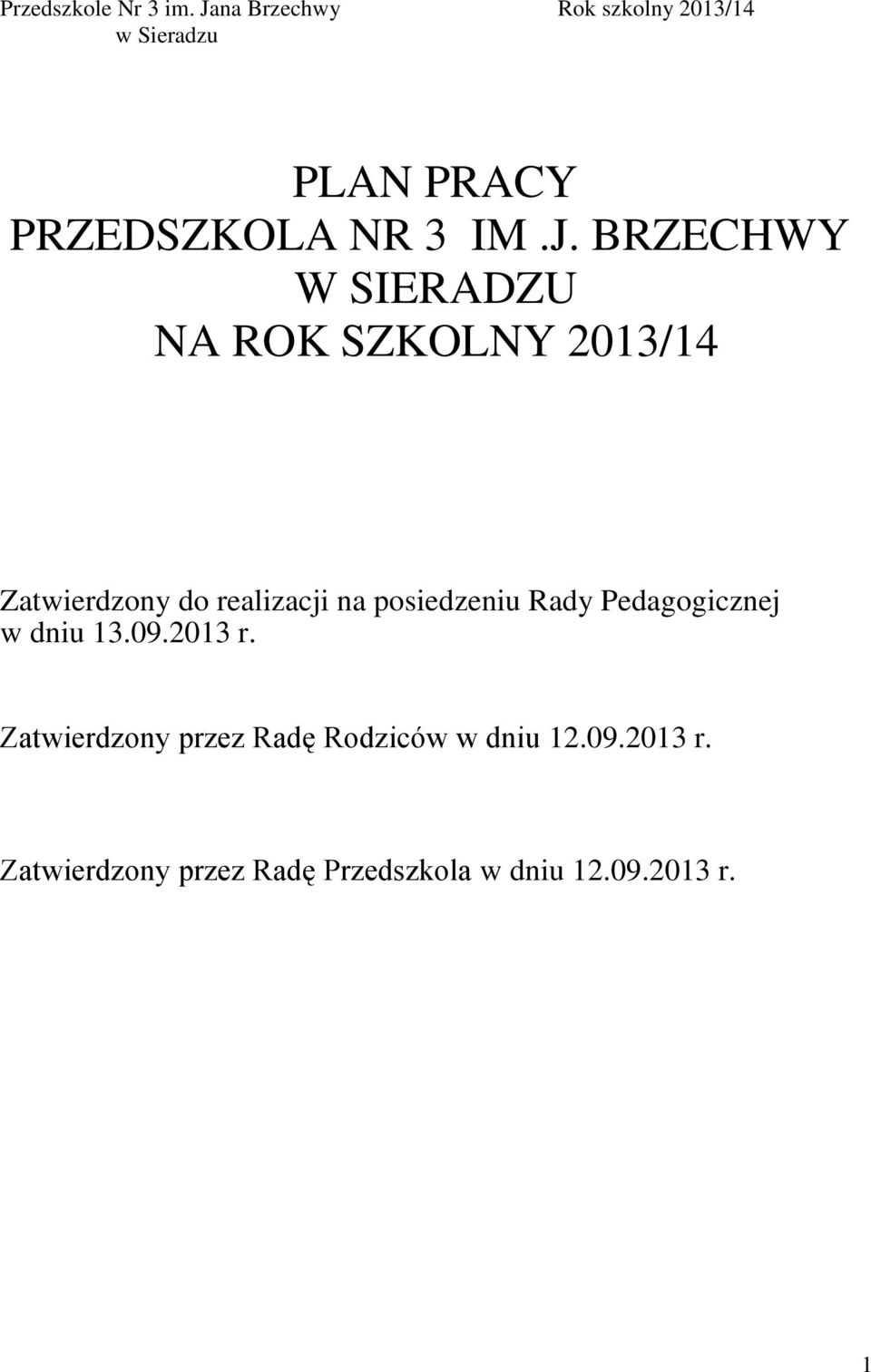 BRZECHWY W SIERADZU NA ROK SZKOLNY 2013/14 Zatwierdzony do realizacji na posiedzeniu