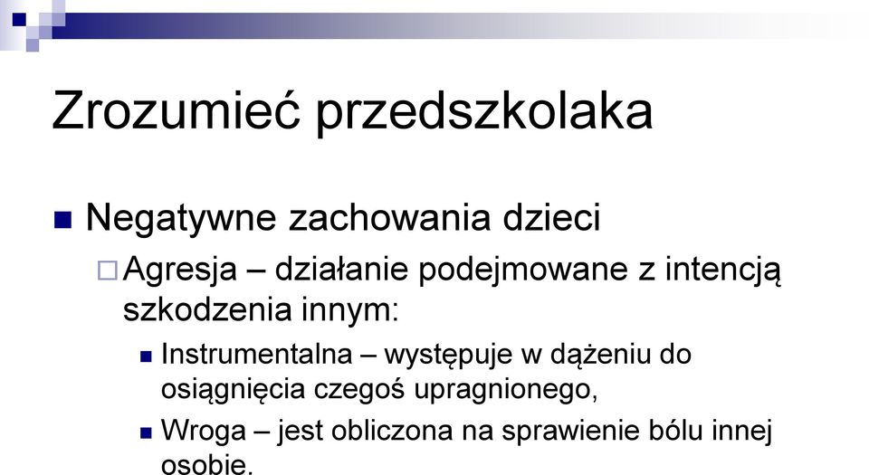 Instrumentalna występuje w dążeniu do osiągnięcia czegoś