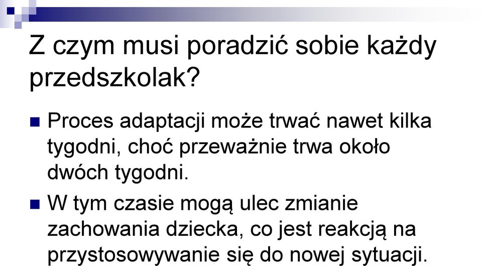 przeważnie trwa około dwóch tygodni.