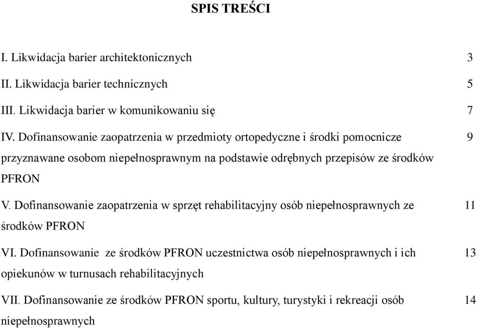 PFRON V. Dofinansowanie zaopatrzenia w sprzęt rehabilitacyjny osób niepełnosprawnych ze środków PFRON VI.