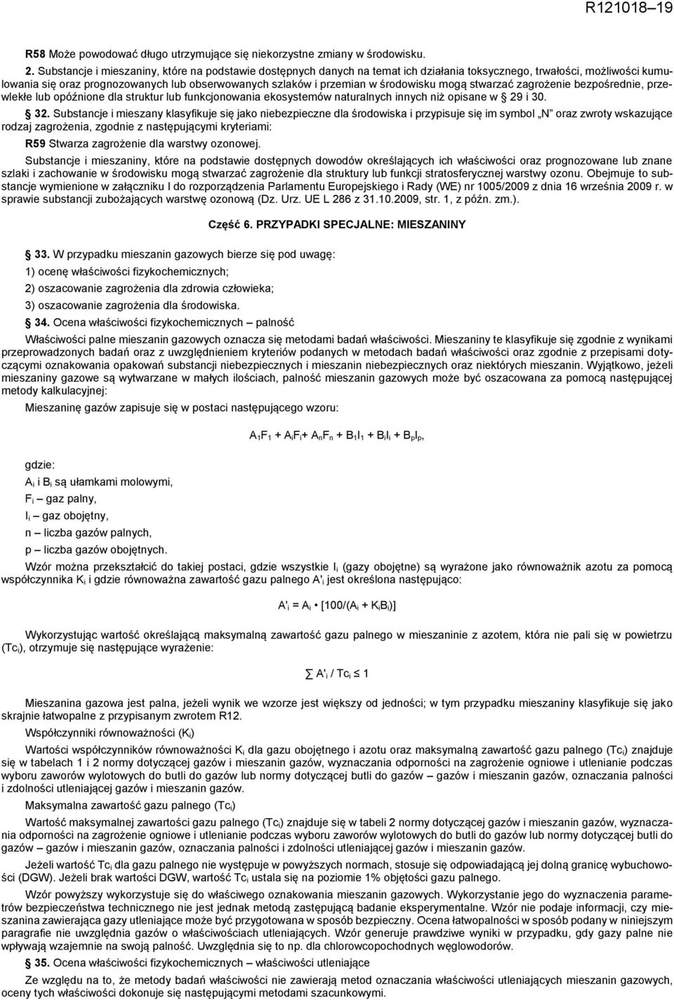 środowisku mogą stwarzać zagrożenie bezpośrednie, przewlekłe lub opóźnione dla struktur lub funkcjonowania ekosystemów naturalnych innych niż opisane w 29 i 30. 32.