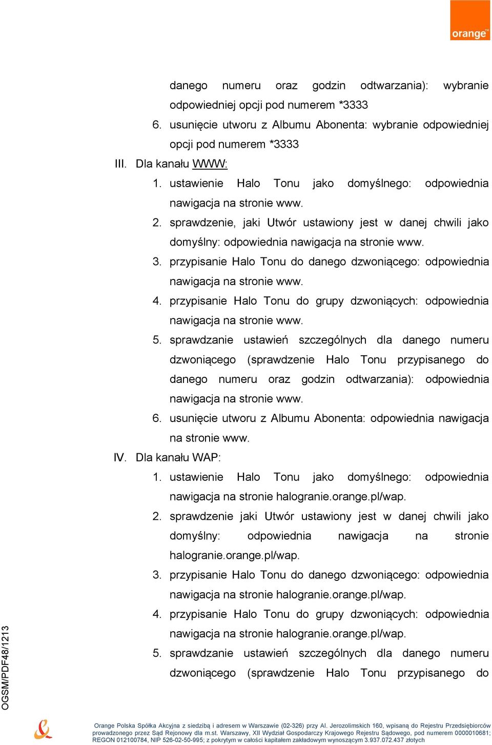 przypisanie Halo Tonu do danego dzwoniącego: odpowiednia nawigacja na stronie www. 4. przypisanie Halo Tonu do grupy dzwoniących: odpowiednia nawigacja na stronie www. 5.