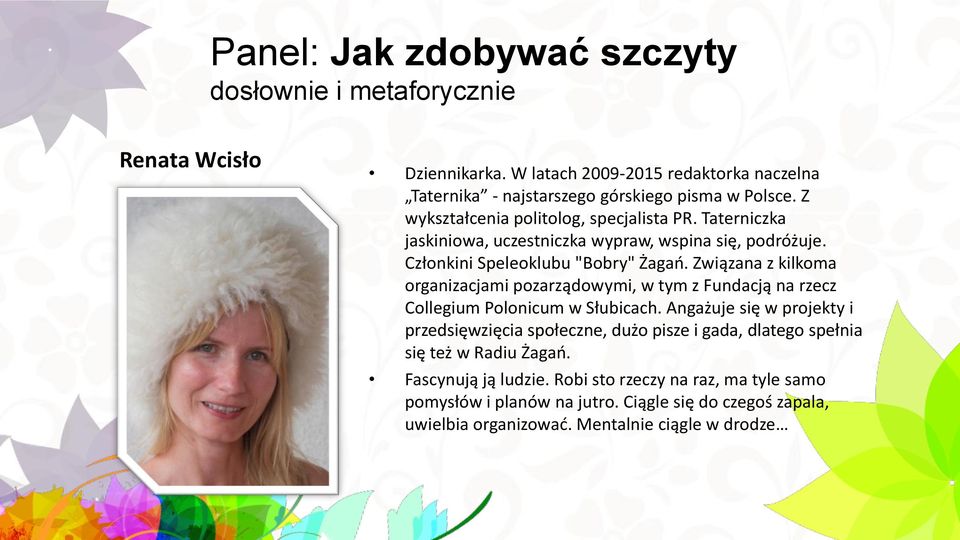 Związana z kilkoma organizacjami pozarządowymi, w tym z Fundacją na rzecz Collegium Polonicum w Słubicach.