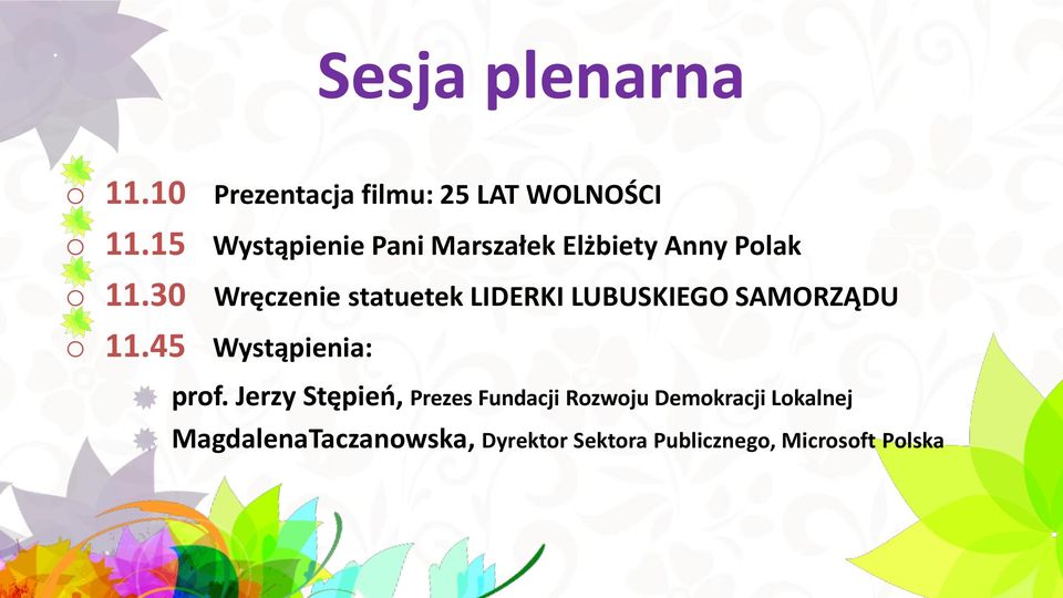 30 Wręczenie statuetek LIDERKI LUBUSKIEGO SAMORZĄDU o 11.45 Wystąpienia: prof.