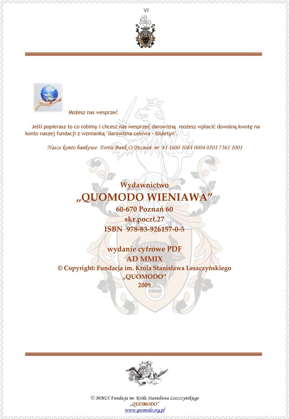Nasze konto bankowe: Fortis Bank O/Poznań nr 81 1600 1084 0004 0501 7361 1001 Wydawnictwo QUOMODO WIENIAWA