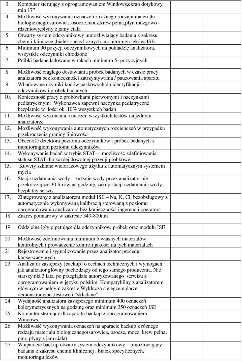 Otwarty system odczynnikowy,umożliwiający badania z zakresu chemii klinicznej,białek specyficznych, monitoringu leków, ISE 6.