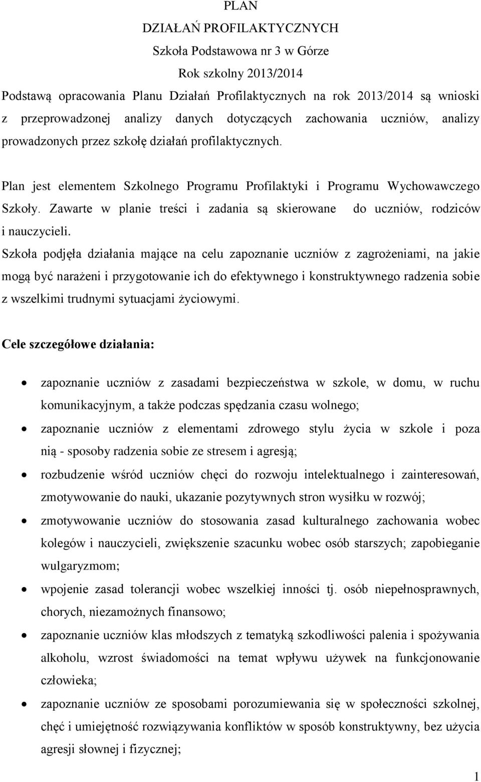 Zawarte w planie treści i zadania są skierowane do uczniów, rodziców i nauczycieli.